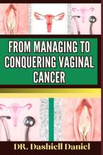 From Managing to Conquering Vaginal Cancer af Dashiell Daniel