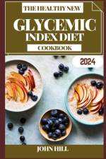 The Healthy New Glycemic Index Diet Cookbook af John Hill
