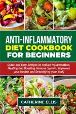 Anti - Inflammatory Diet Cookbook for Beginners af Catherine Ellis