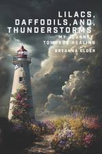 Lilacs, Daffodils, and Thunderstorms af Breanna Elder