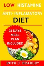 Low Histamine Anti-inflammatory diet af Ruth C Bradley