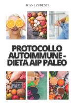 Protocollo autoimmune - Dieta AIP Paleo af Ivan Lopresti