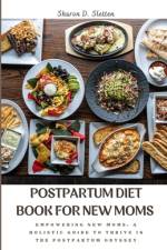 Postpartum Diet Book for New Moms af Sharon D Sletten