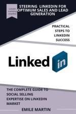 Steering Linkedin for Optimum Sales and Lead Generation af Emile Martin