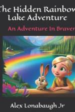 The Hidden Rainbow Lake Adventure af Alex Lonabaugh