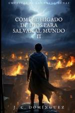 Comí el Hígado de Dios para salvar al Mundo 2 af J C DomÃ­nguez