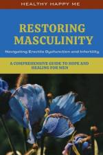 Restoring Masculinity af Healthy Happy Me