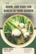 Grow, and Care For Garlic in Your Garden af Van Doichev