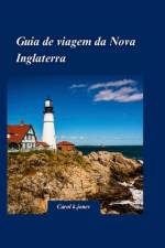 Guia de Viagem Da Nova Inglaterra 2024 af Carol K Jones