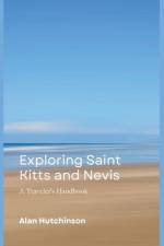 Exploring Saint Kitts and Nevis af Alan Hutchinson