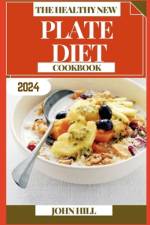 The Healthy New Plate Diet Cookbook af John Hill