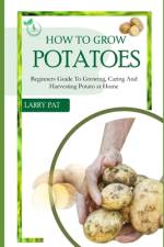 How to Grow Potatoes af Larry Pat