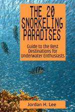 The 20 Snorkeling Paradises af Jordan H Lee