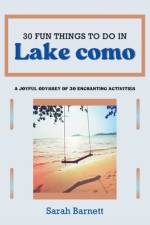 30 fun things to do in lake como af Sarah Barnett