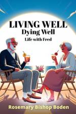 Living Well Dying Well af Rosemary Bishop Boden