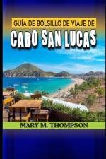Guía de bolsillo de viaje de Cabo San Lucas af Mary M Thompson