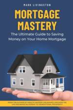 Mortgage Mastery af Mark Livingston