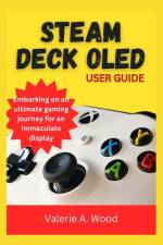 Steam Deck Oled User Guide af Valerie A Wood