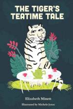 The Tiger's Teatime Tale af Elizabeth Minett