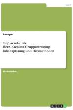 Step Aerobic als Herz--Kreislauf-Gruppentraining. Inhaltsplanung und Hilfsmethoden af Anonym