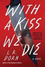 With a Kiss We Die af L. R. Dorn