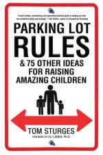 Parking Lot Rules & 75 Other Ideas for Raising Amazing Children af Tom Sturges