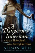 A Dangerous Inheritance af Alison Weir