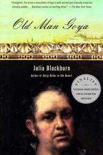Old Man Goya af Julia Blackburn
