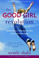 The Good Girl Revolution af Wendy Shalit
