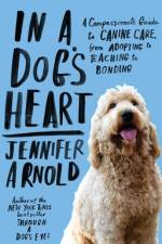 In a Dog's Heart af Jennifer Arnold