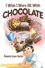 I Wish I Were OK with Chocolate af Pamela Lynn Taylor