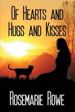 Of Hearts and Hugs and Kisses af Rosemarie Rowe