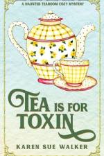 Tea is for Toxin af Karen Sue Walker