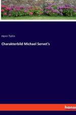 Charakterbild Michael Servet's af Henri Tollin