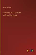 Anleitung zur rationellen Apfelweinbereitung af Ernst Kramer