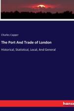 The Port And Trade of London af Charles Capper