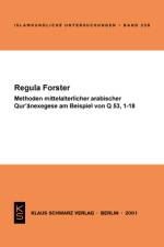 Methoden mittelalterlicher arabischer Qur'anexegese am Beispiel von Q 53, 1-18 af Regula Forster