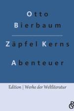 Zapfel Kerns Abenteuer af Otto Bierbaum