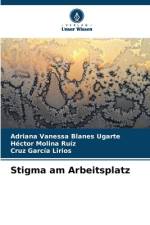 Stigma am Arbeitsplatz af Adriana Vanessa Blanes Ugarte