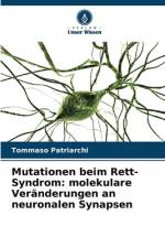 Mutationen beim Rett-Syndrom: molekulare Veränderungen an neuronalen Synapsen af Tommaso Patriarchi