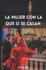 La Mujer con la que SI Quieren Casarse af Letras Vivas