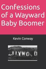 Confessions of a Wayward Baby Boomer af Kevin Conway