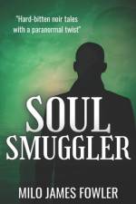 Soul Smuggler af Milo James Fowler