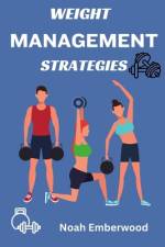 Weight Management Strategies af Noah Emberwood