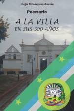 A LA VILLA en sus 300 años af Hugo de JesÃºs BohÃ³rquez-GarcÃ­a