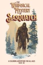 The Whimsical Mystery of Sasquatch - A Coloring Adventure For All Ages af Justin Morris