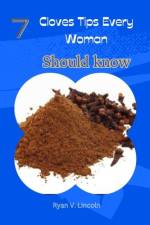 7 Cloves Tips Every Woman Should know af Ryan V Lincoln