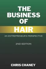 The Business of Hair An Entrepreneurs Experience af Chris Chaney