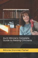 Aunt Minnie's Complete Guide to Raising Chickens af Minnie (Vonnie) Fisher