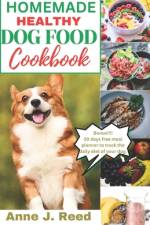 Homemade healthy dog food cookbook af Anne J Reed
